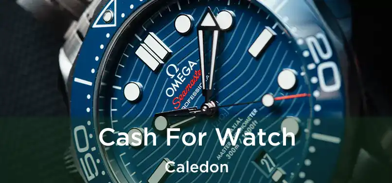  Cash For Watch Caledon