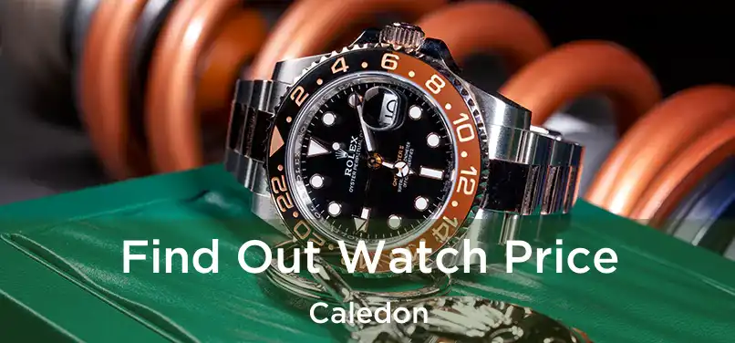  Find Out Watch Price Caledon