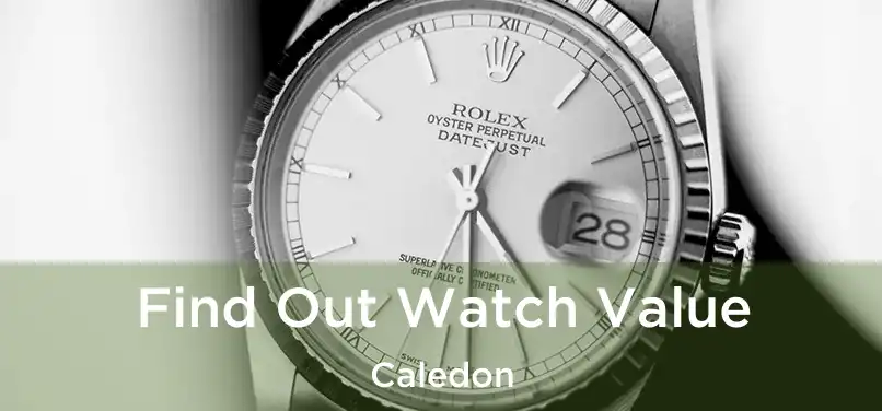  Find Out Watch Value Caledon