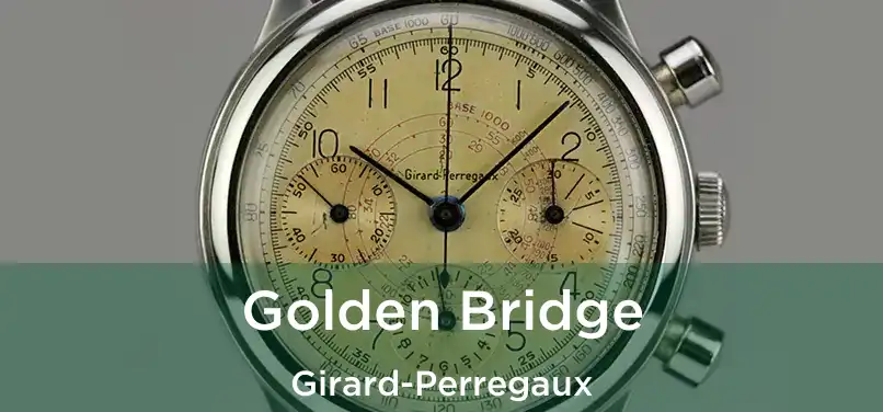  Golden Bridge Girard-Perregaux
