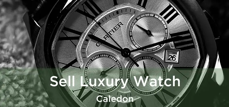 Sell Luxury Watch Caledon