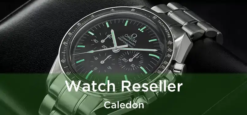Watch Reseller Caledon