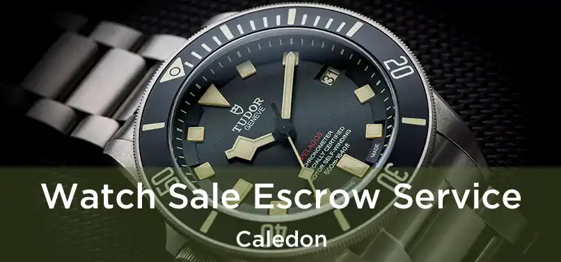  Watch Sale Escrow Service Caledon